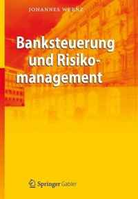 Johannes Wernz - «Banksteuerung und Risikomanagement (German Edition)»
