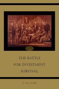 G. M. Loeb - «The Battle for Investment Survival»