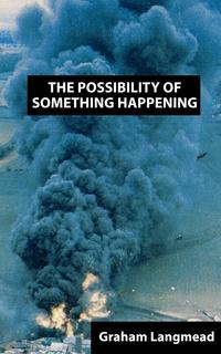 Graham Langmead - «The Possibility of Something Happening»