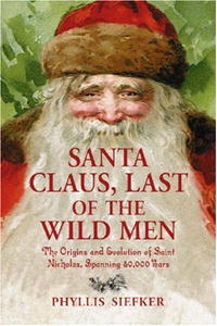 Santa Claus, Last of the Wild Men: The Origins and Evolution of Saint Nicholas, Spanning 50,000 Years