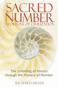 Sacred Number and the Origins of Civilization: The Unfolding of History through the Mystery of Number