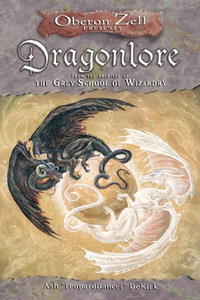 Dragonlore: From the Archives of the Grey School of Wizardry