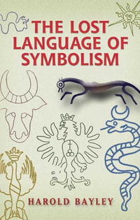 The Lost Language of Symbolism (Dover Books on Anthropology and Folklore)