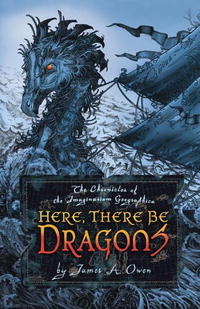 Here, There Be Dragons (Chronicles of the Imaginarium Geographica, the)