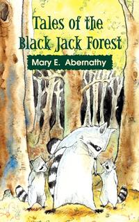 Mary E. Abernathy - «Tales of the Black Jack Forest»