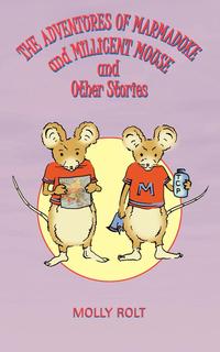 The Adventures of Marmaduke and Millicent Mouse and Other Stories