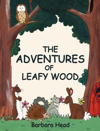 Barbara Head - «The Adventures of Leafy Wood»
