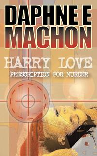 Daphne Machon - «Harry Love - Prescription for Murder»