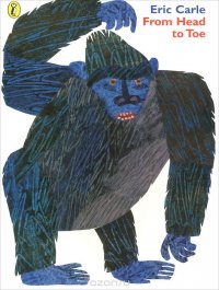 Eric Carle - «From Head to Toe»