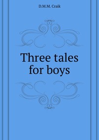 Three tales for boys