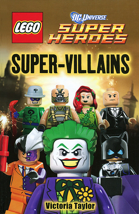 Jo Casey, Victoria Taylor - «LEGO DC Super Heroes Super Villains»
