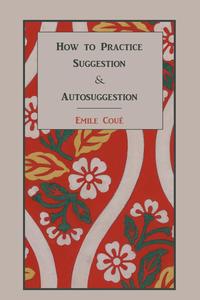 Emile Cou - «How to Practice Suggestion and Autosuggestion»