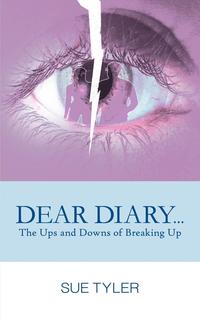 Sue Tyler - «Dear Diary... The Ups and Downs of Breaking Up»