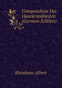 Compendium Der Hautkrankheiten (German Edition)
