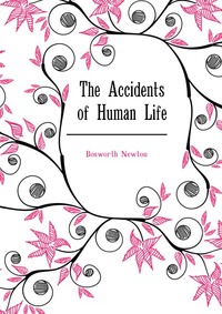 Bosworth Newton - «The Accidents of Human Life»