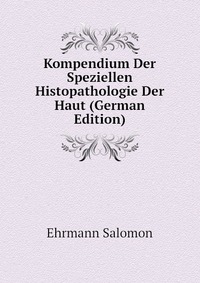 Kompendium Der Speziellen Histopathologie Der Haut (German Edition)