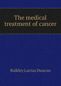 The medical treatment of cancer