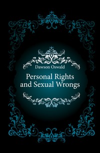 Dawson Oswald - «Personal Rights and Sexual Wrongs»