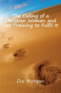 The Calling of a Christian Woman and Her Training to Fulfil It