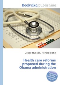 Health care reforms proposed during the Obama administration