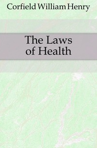 Corfield William Henry - «The Laws of Health»