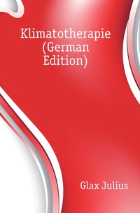 Glax Julius - «Klimatotherapie (German Edition)»