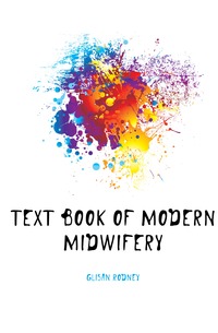 Glisan Rodney - «Text Book of Modern Midwifery»