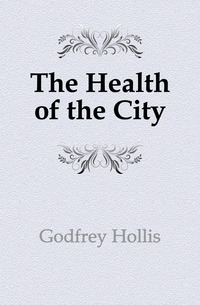 Godfrey Hollis - «The Health of the City»