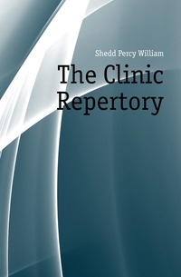 Shedd Percy William - «The Clinic Repertory»