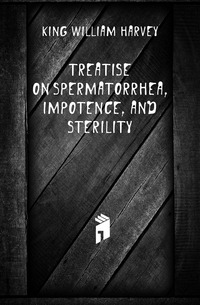 Treatise On Spermatorrhea, Impotence, and Sterility