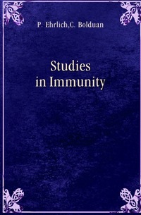Paul Ehrlich - «Studies in Immunity»