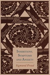 Sigmund Freud - «Inhibitions, Symptoms and Anxiety»