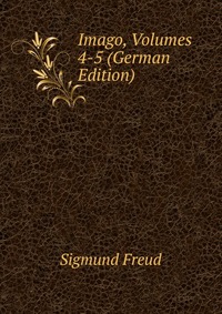 Sigmund Freud - «Imago, Volumes 4-5 (German Edition)»