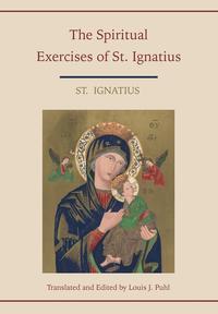 St. Ignatius - «Spiritual Exercises of St. Ignatius. Translated and edited by Louis J. Puhl»