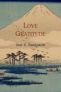 Joel S. Goldsmith - «Love Gratitude»