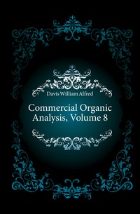 Commercial Organic Analysis, Volume 8