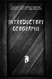 #California. State Board Of Education - «Introductory Geography»