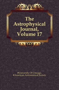 The Astrophysical Journal, Volume 17
