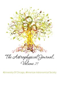 The Astrophysical Journal, Volume 21
