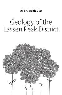 Diller Joseph Silas - «Geology of the Lassen Peak District»