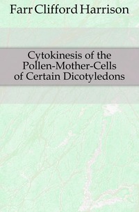 Cytokinesis of the Pollen-Mother-Cells of Certain Dicotyledons