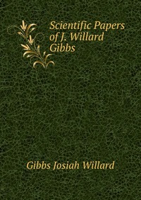 Scientific Papers of J. Willard Gibbs