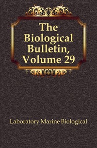The Biological Bulletin, Volume 29