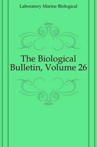 The Biological Bulletin, Volume 26