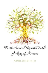 #Kansas. State Geologist - «First Annual Report On the Geology of Kansas»