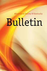 #Geological Survey Of Kentucky - «Bulletin»
