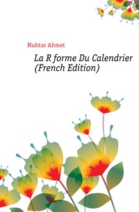 La Reforme Du Calendrier (French Edition)