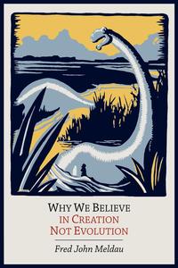 Fred John Meldau - «Why We Believe in Creation Not Evolution»
