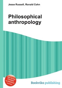 Jesse Russel - «Philosophical anthropology»