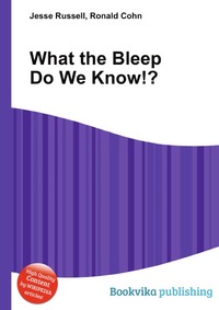 What the Bleep Do We Know!?